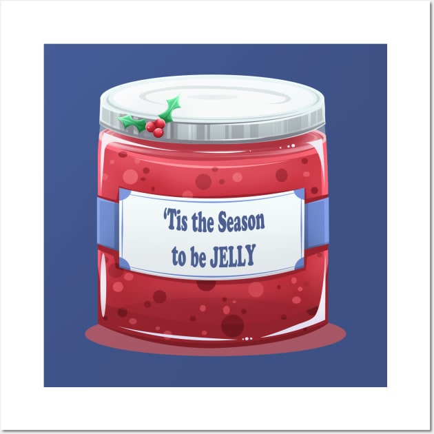 'Tis the Season to be Jelly Christmas pun Wall Art by Art by Angele G